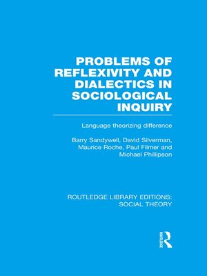 cover image of Problems of Reflexivity and Dialectics in Sociological Inquiry (RLE Social Theory)